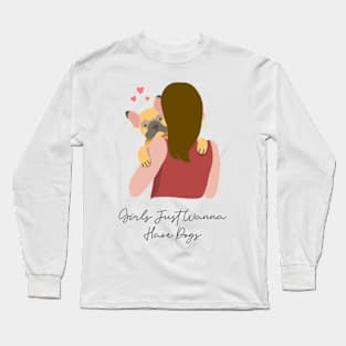 Girls Just Wanna Have Dogs Long Sleeve T-Shirt